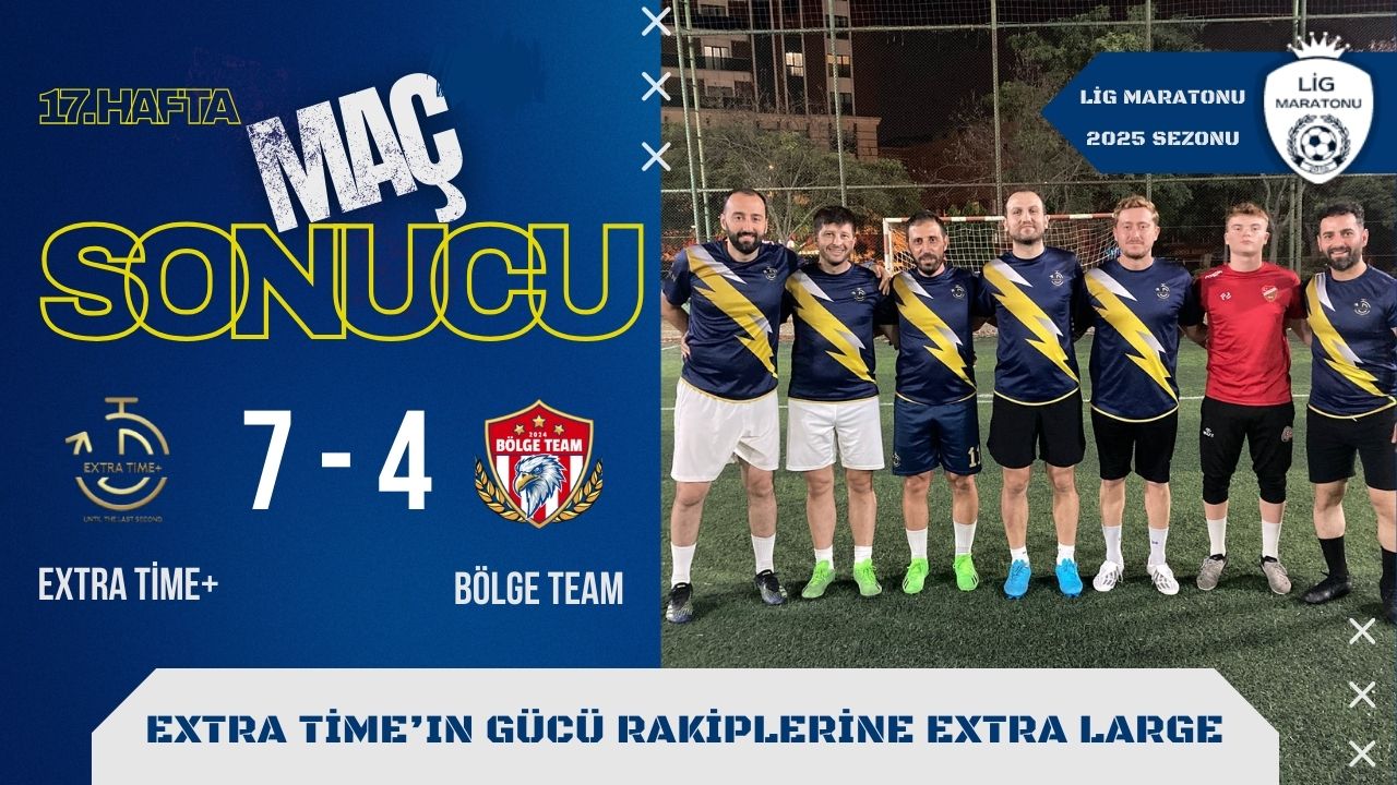 EXTRA TİME MAÇI TECRÜBEYLE KOPARDI