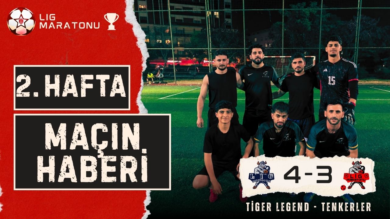 T�GER LEGEND �K�NC� YARI FARK YARATTI